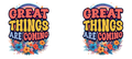 Great Things Are Coming –  White Ceramic Mug
