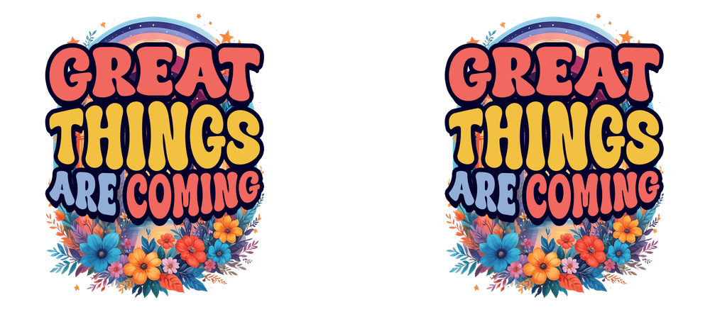 Great Things Are Coming –  White Ceramic Mug